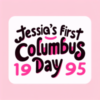 Jessica's First Columbus Day 1995 Pink Text Logo without any pictures of humans, without any pictures of animals, without any pictures of birds, and without any pictures of insects.